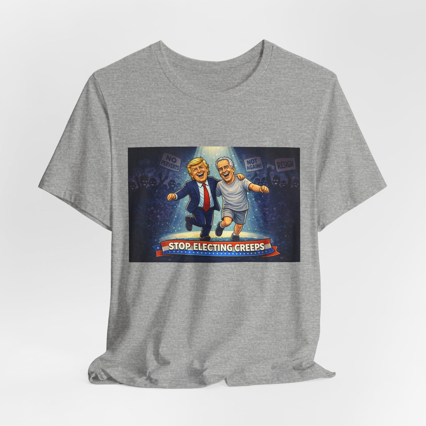 Graphic Tee — “Stop Electing Creeps” Political Protest T‑Shirt