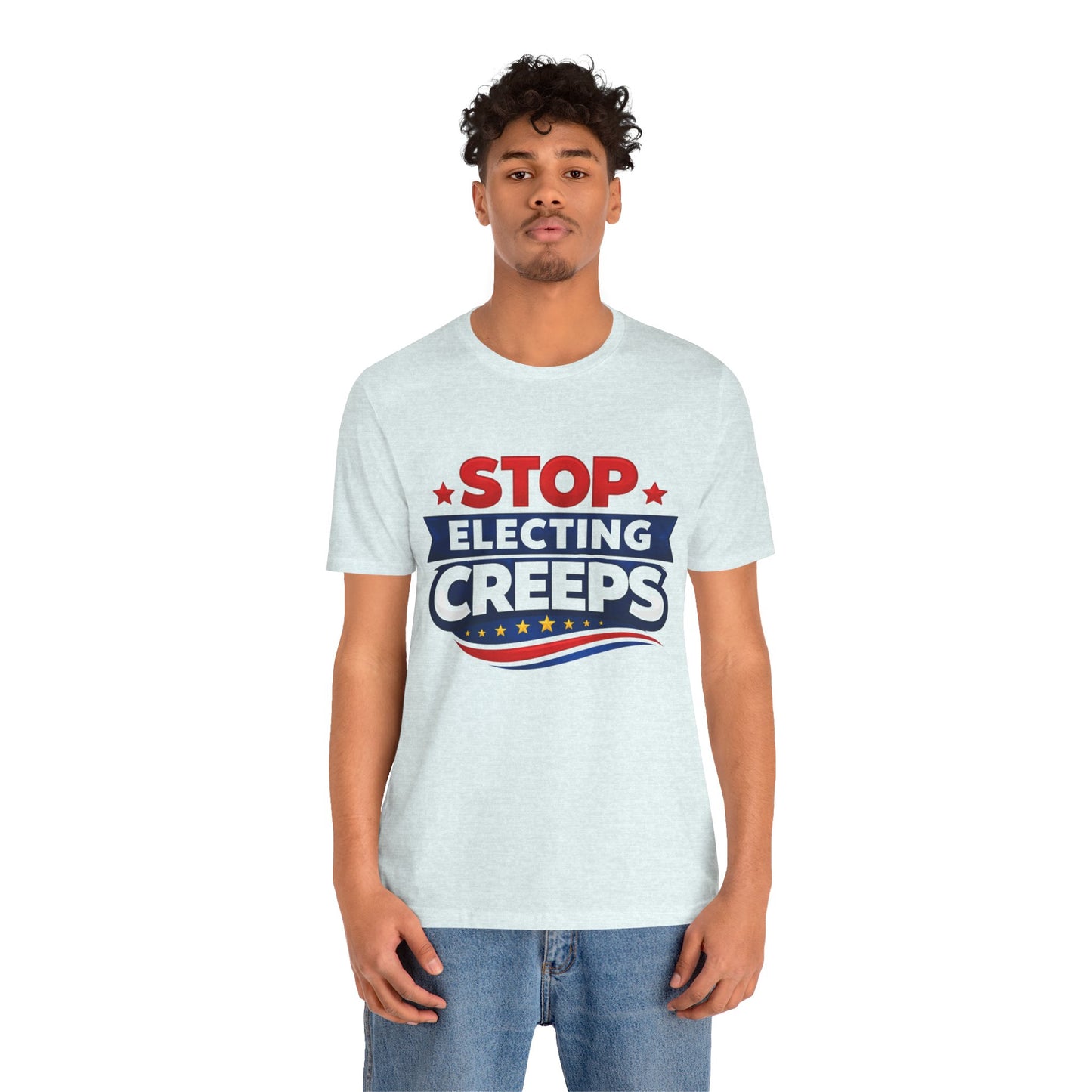 Stop Electing Creeps T‑Shirt — Political Protest Tee