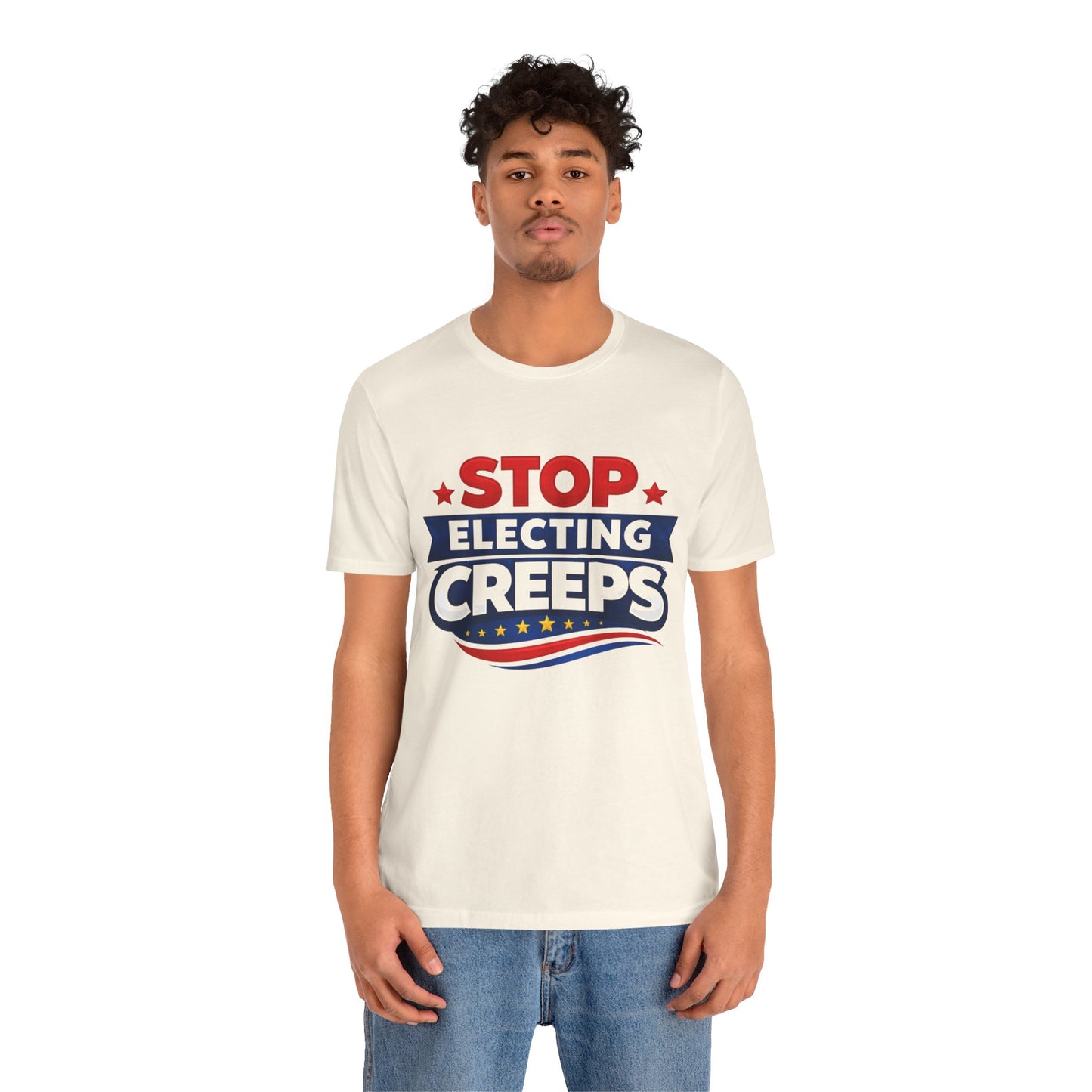 Stop Electing Creeps T‑Shirt — Political Protest Tee