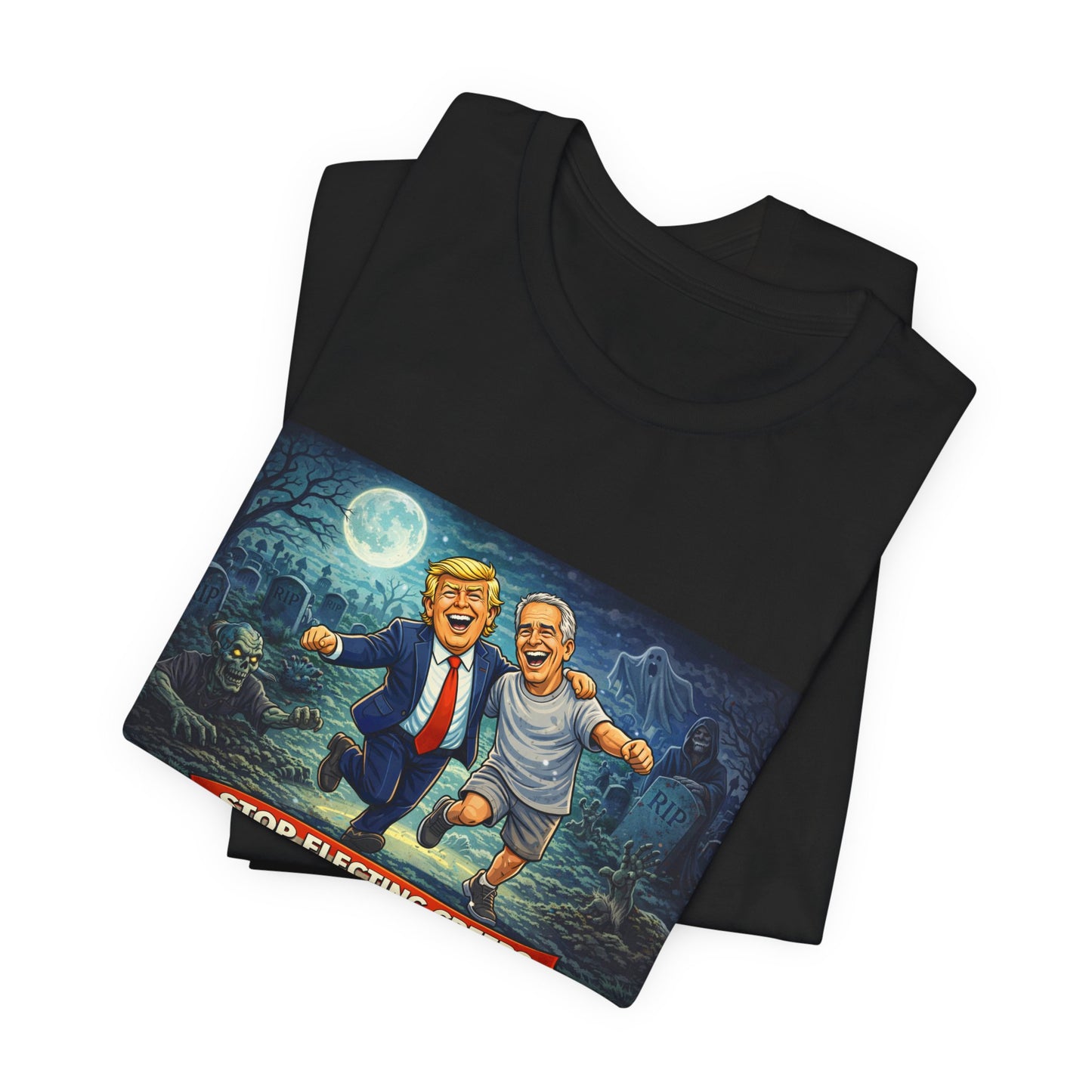T‑Shirt — "Stop Electing Creeps" Political Satire Tee