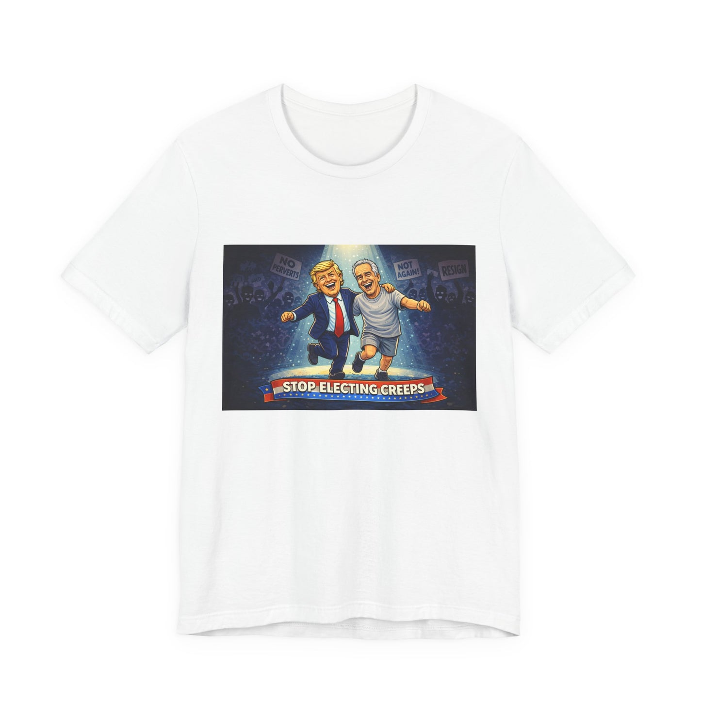 Graphic Tee — “Stop Electing Creeps” Political Protest T‑Shirt