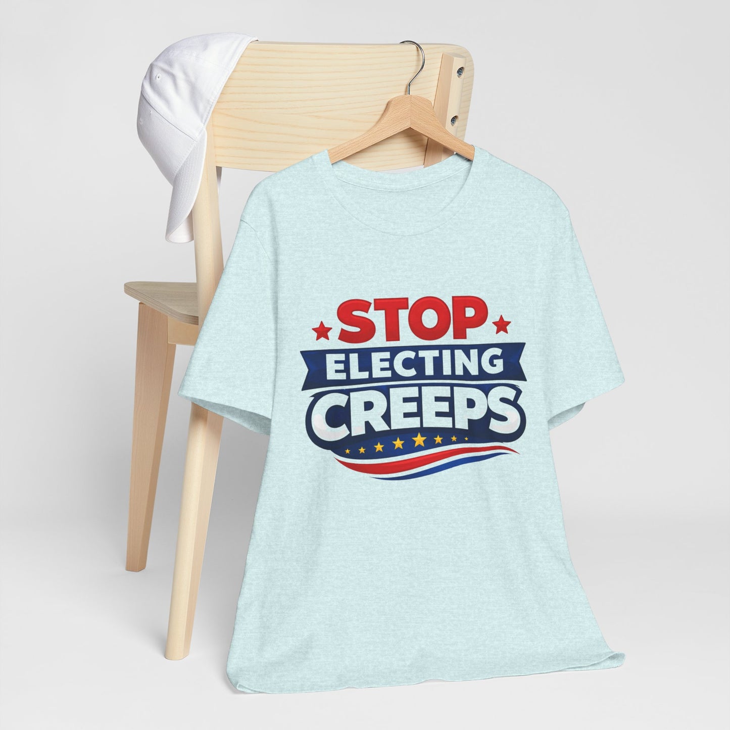 Stop Electing Creeps T‑Shirt — Political Protest Tee