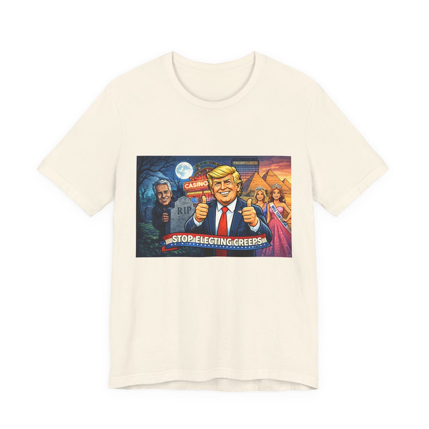 Stop Electing Creeps Tee — Satirical Political Graphic T‑Shirt