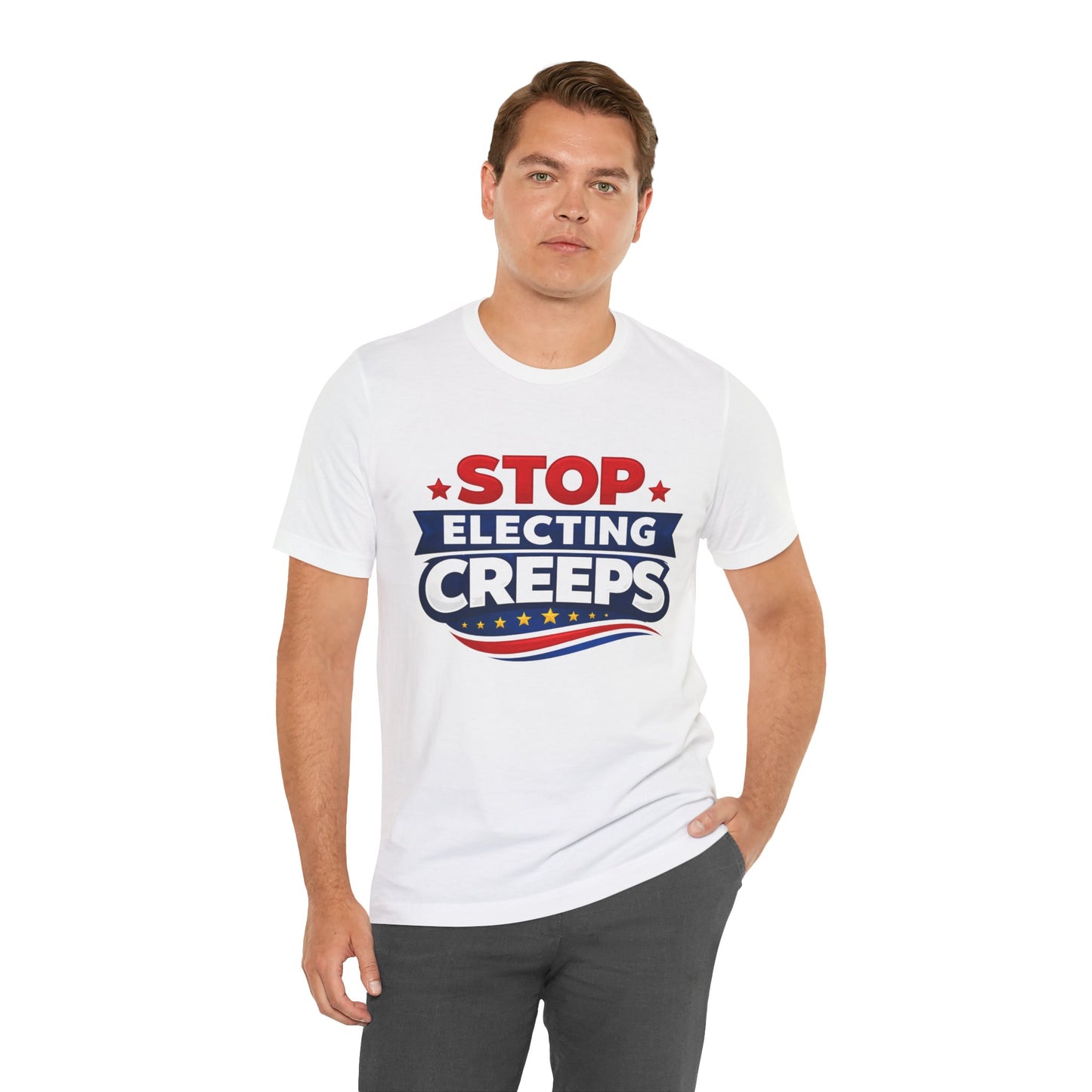 Stop Electing Creeps T‑Shirt — Political Protest Tee