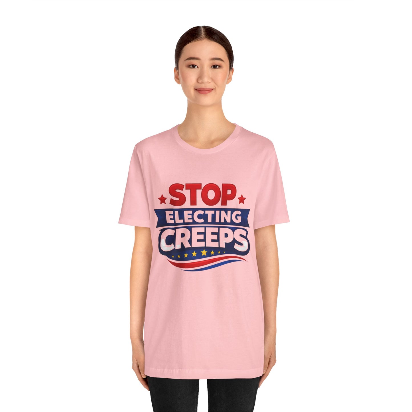 Stop Electing Creeps T‑Shirt — Political Protest Tee