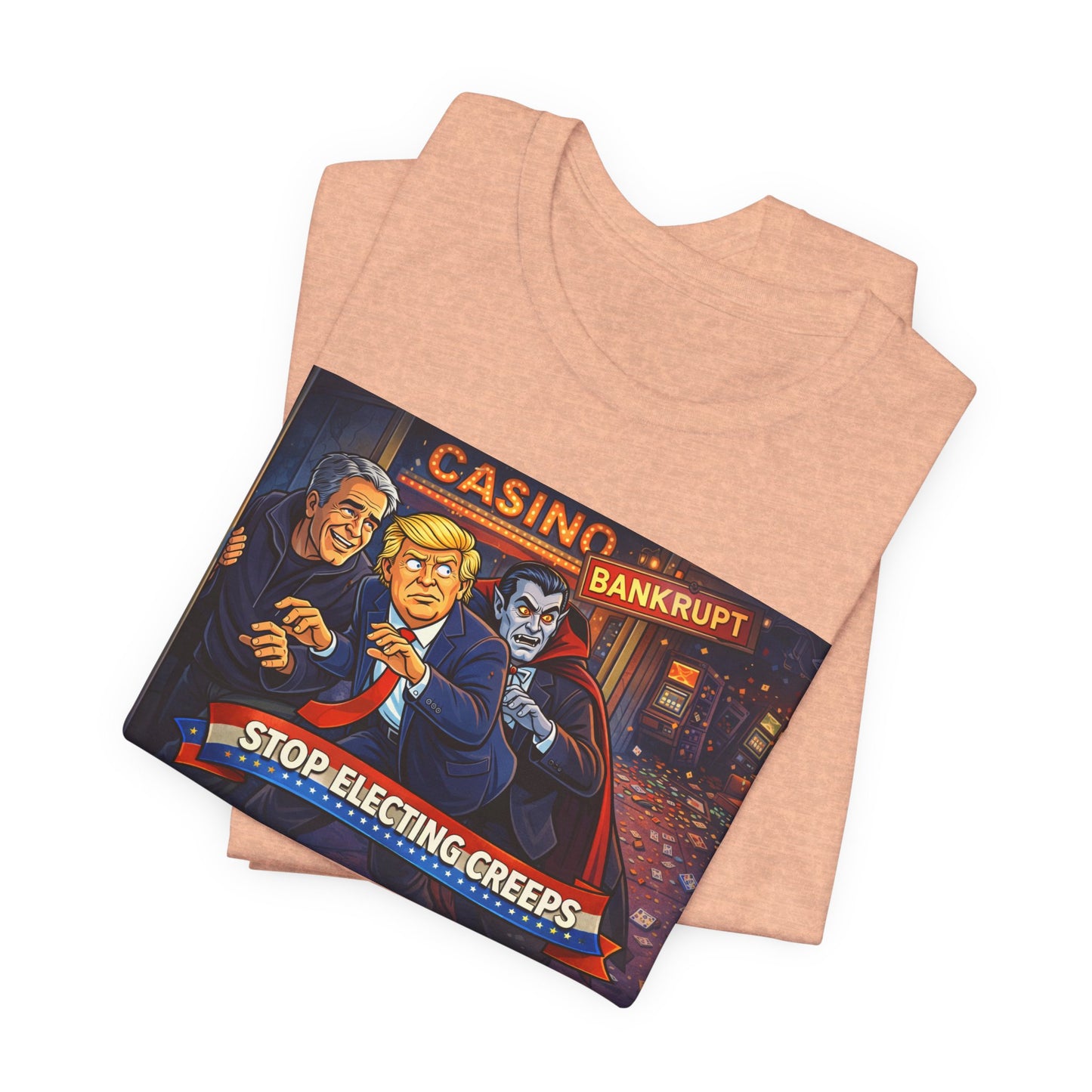 Casino Bankrupt Graphic Tee — "Stop Electing Creeps" Political Satire T‑Shirt
