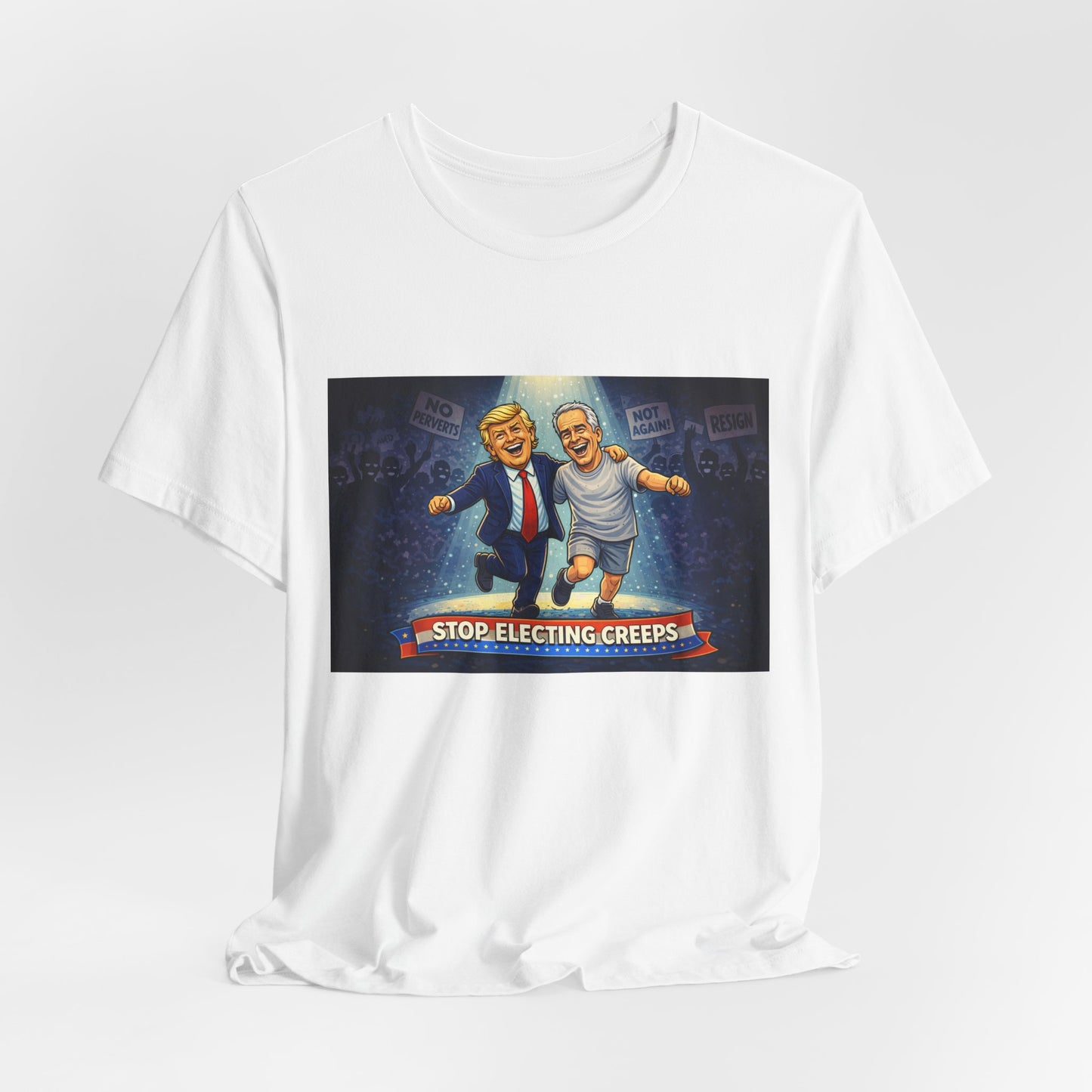 Graphic Tee — “Stop Electing Creeps” Political Protest T‑Shirt