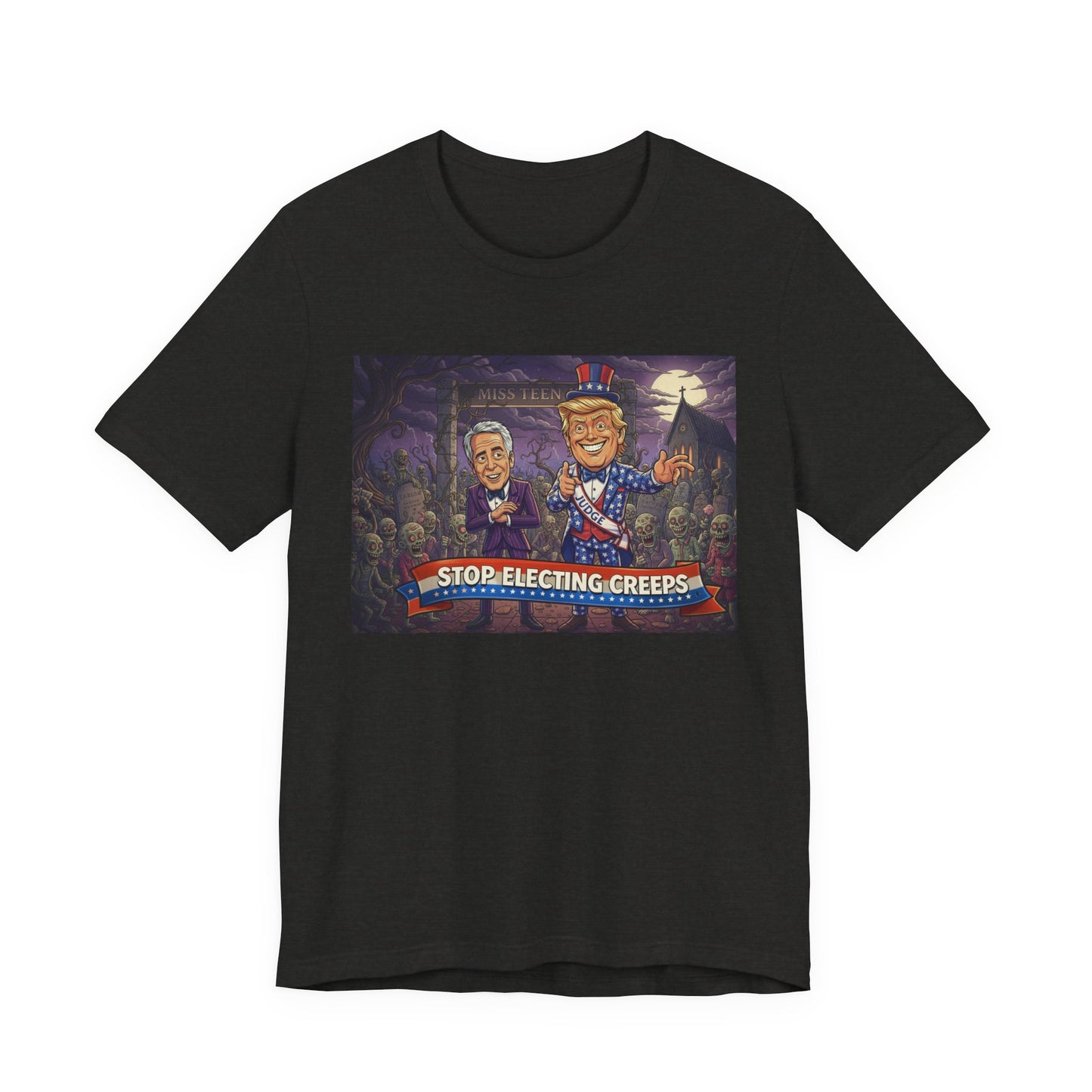 Stop Electing Creeps Political T‑Shirt — Satirical Anti‑Corruption Tee