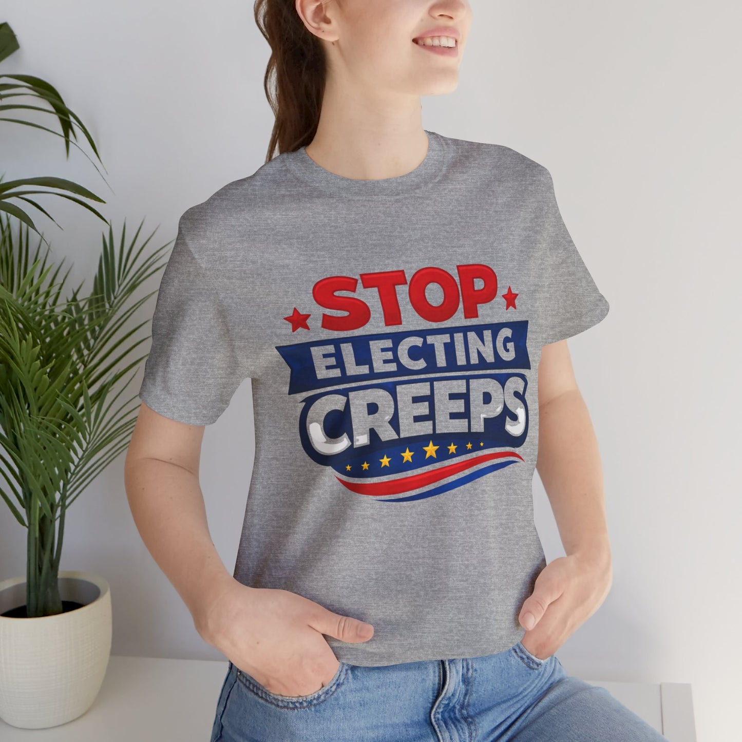 Stop Electing Creeps T‑Shirt — Political Protest Tee