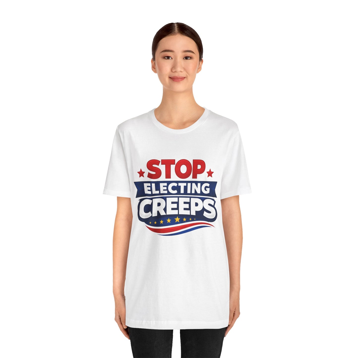 Stop Electing Creeps T‑Shirt — Political Protest Tee