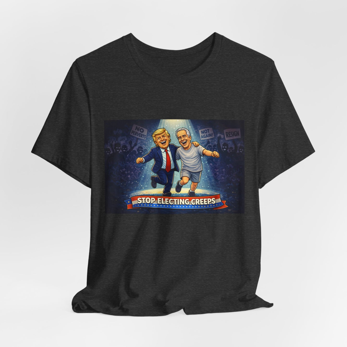 Graphic Tee — “Stop Electing Creeps” Political Protest T‑Shirt