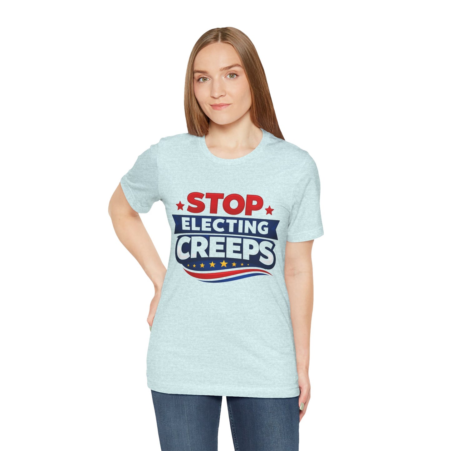 Stop Electing Creeps T‑Shirt — Political Protest Tee