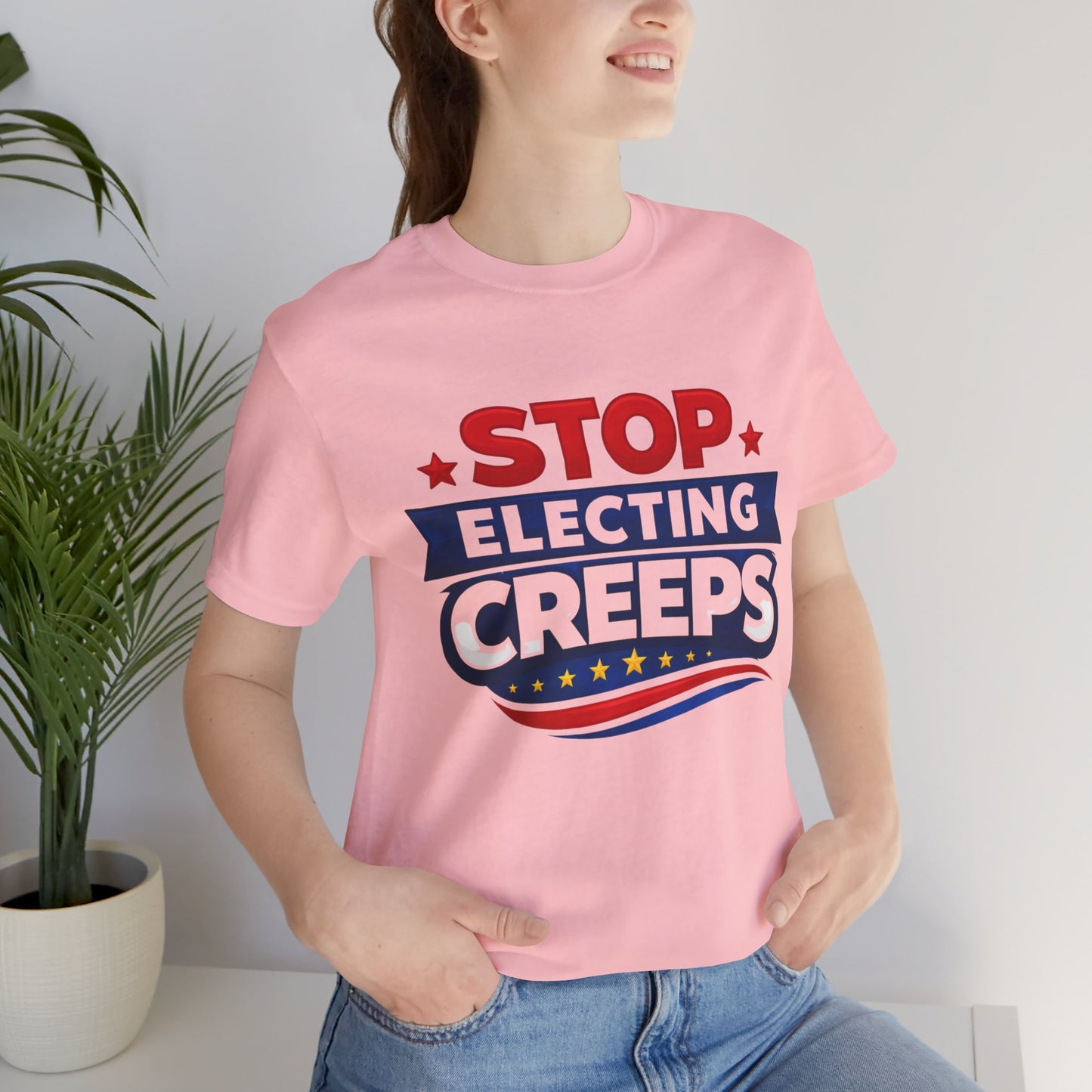 Stop Electing Creeps T‑Shirt — Political Protest Tee