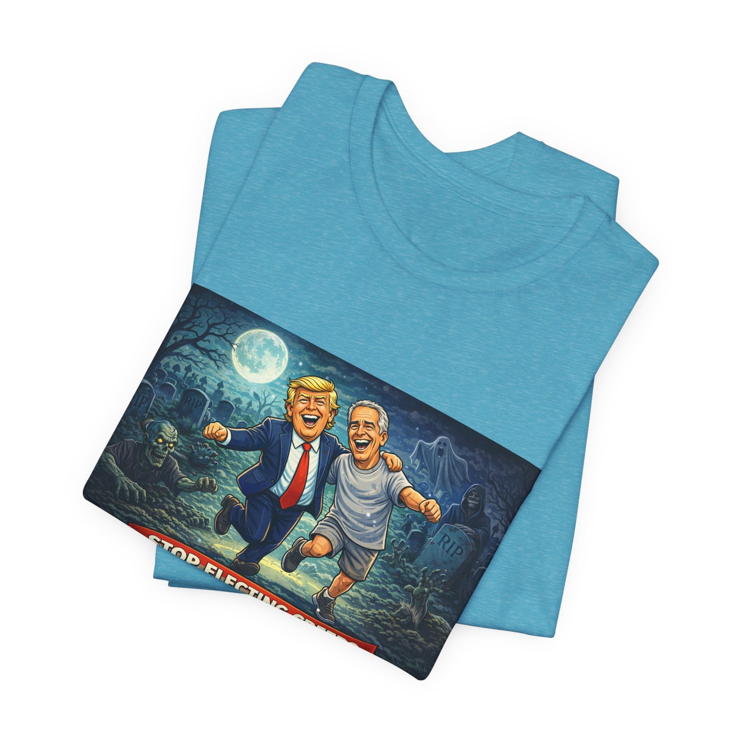 T‑Shirt — "Stop Electing Creeps" Political Satire Tee