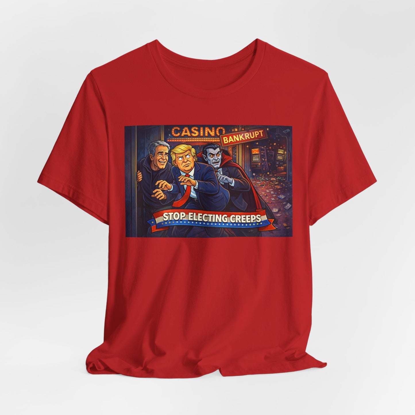 Casino Bankrupt Graphic Tee — "Stop Electing Creeps" Political Satire T‑Shirt
