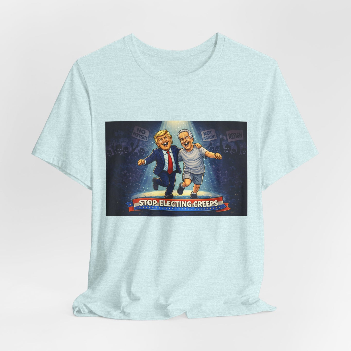 Graphic Tee — “Stop Electing Creeps” Political Protest T‑Shirt