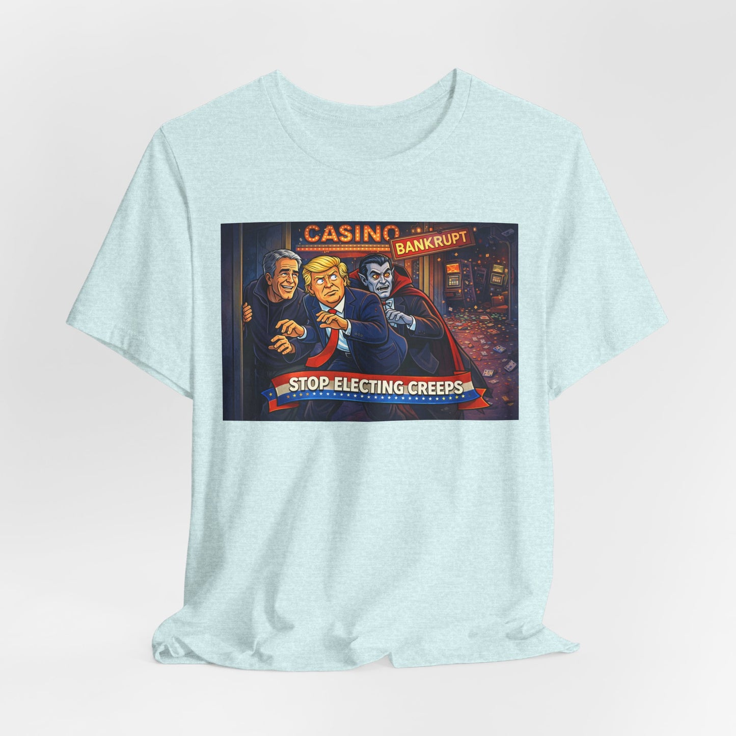 Casino Bankrupt Graphic Tee — "Stop Electing Creeps" Political Satire T‑Shirt