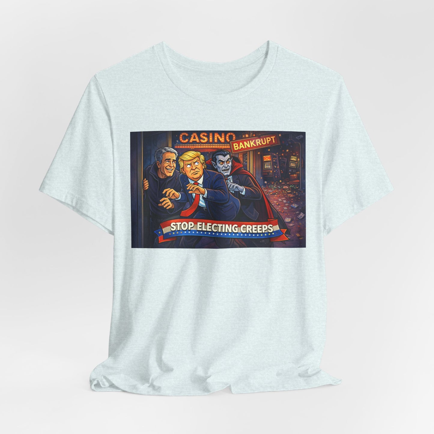 Casino Bankrupt Graphic Tee — "Stop Electing Creeps" Political Satire T‑Shirt