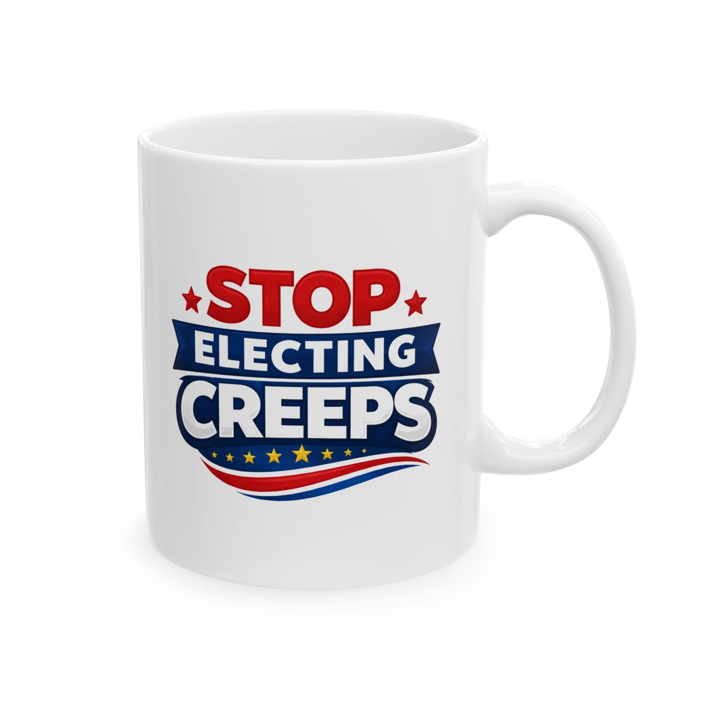 Mug - Stop Electing CREEPS Political Protest Coffee Mug (11oz/15oz)