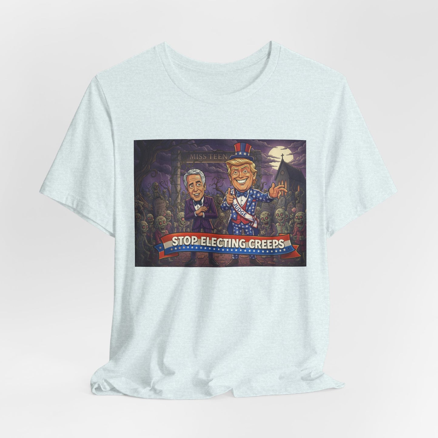 Stop Electing Creeps Political T‑Shirt — Satirical Anti‑Corruption Tee