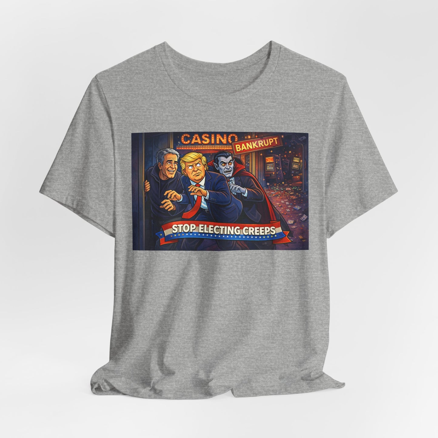 Casino Bankrupt Graphic Tee — "Stop Electing Creeps" Political Satire T‑Shirt