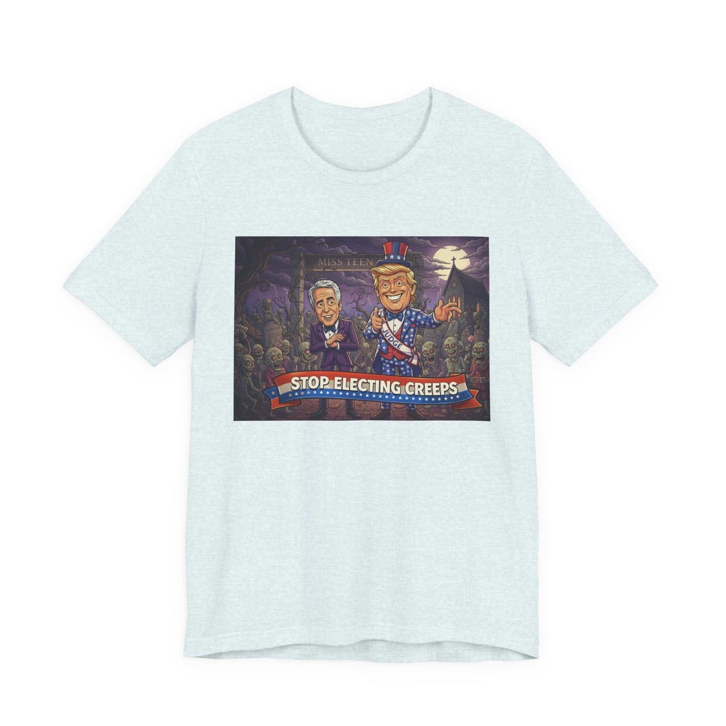 Stop Electing Creeps Political T‑Shirt — Satirical Anti‑Corruption Tee