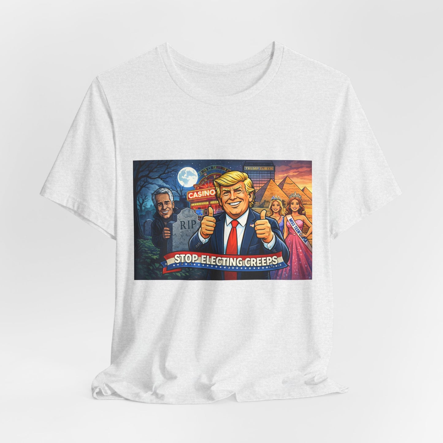 Stop Electing Creeps Tee — Satirical Political Graphic T‑Shirt