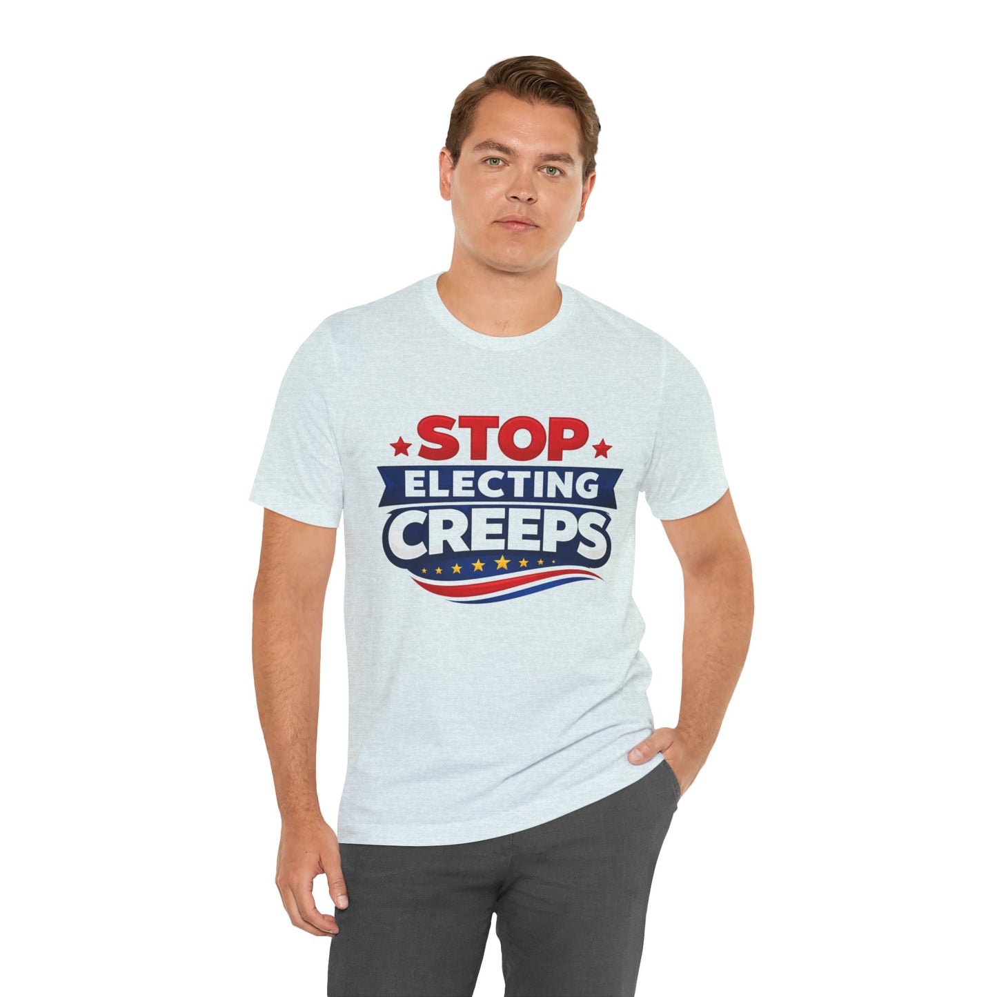 Stop Electing Creeps T‑Shirt — Political Protest Tee