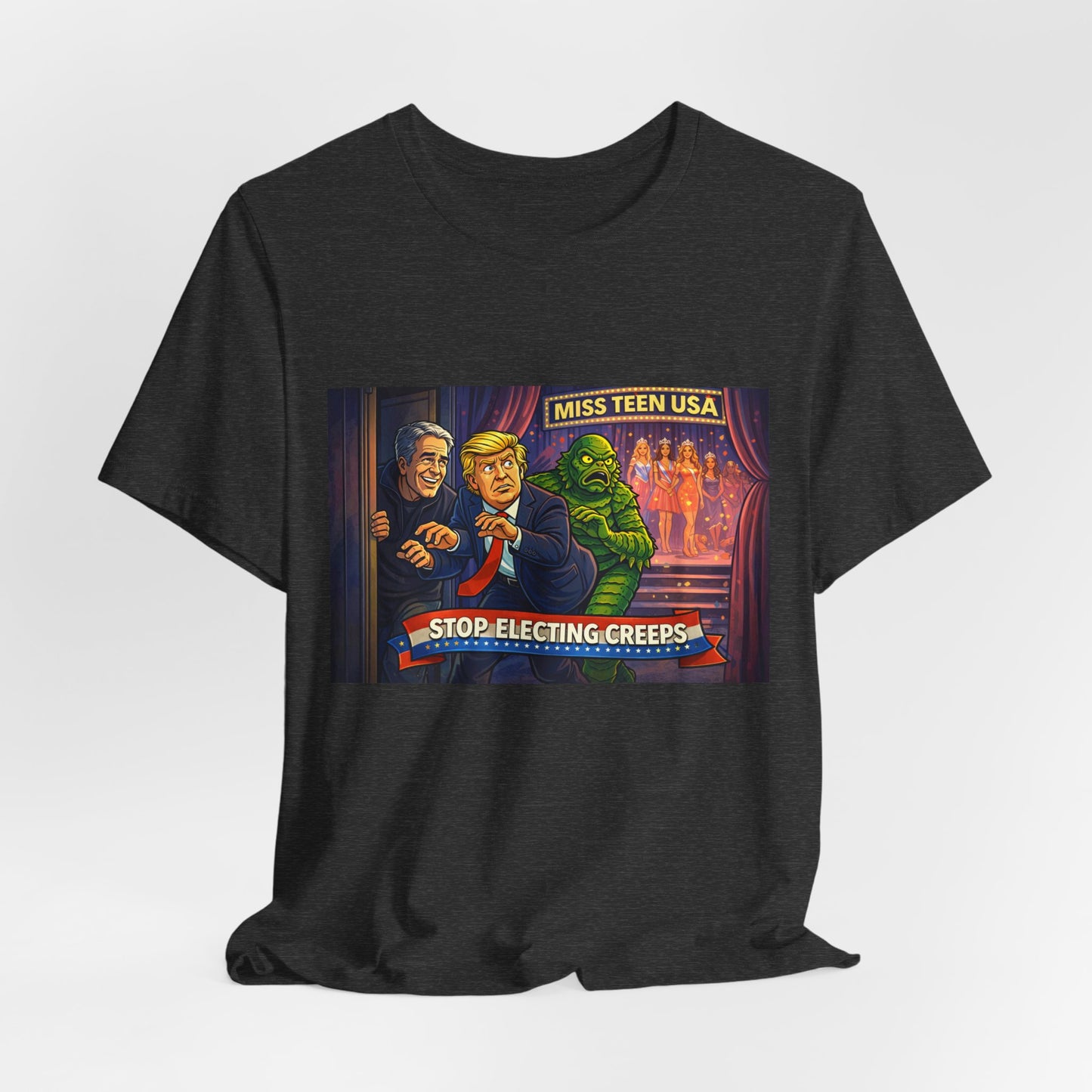 Stop Electing Creeps Tee — Political Satire Graphic Shirt