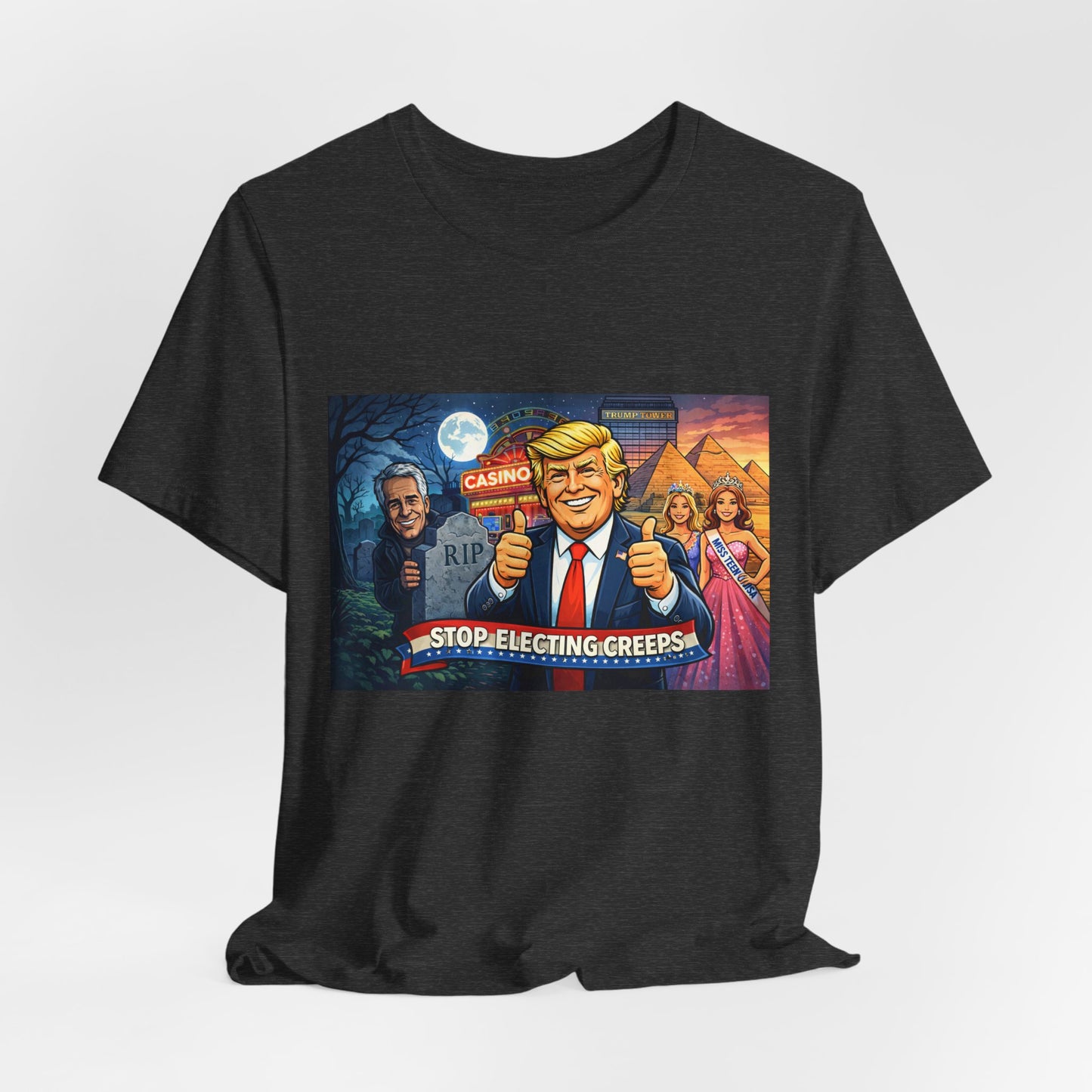 Stop Electing Creeps Tee — Satirical Political Graphic T‑Shirt
