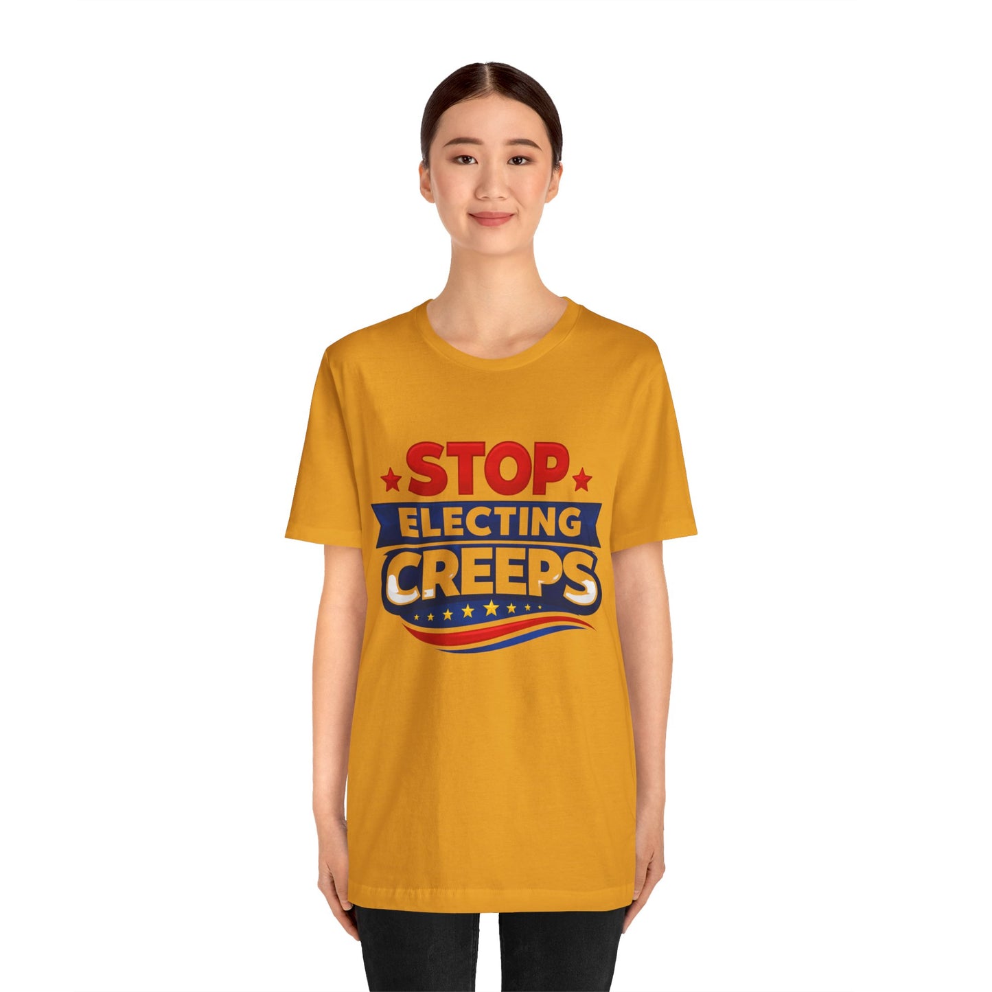 Stop Electing Creeps T‑Shirt — Political Protest Tee