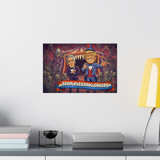 Stop Electing Creeps Matte Horizontal Poster — Political Satire Carnival Art