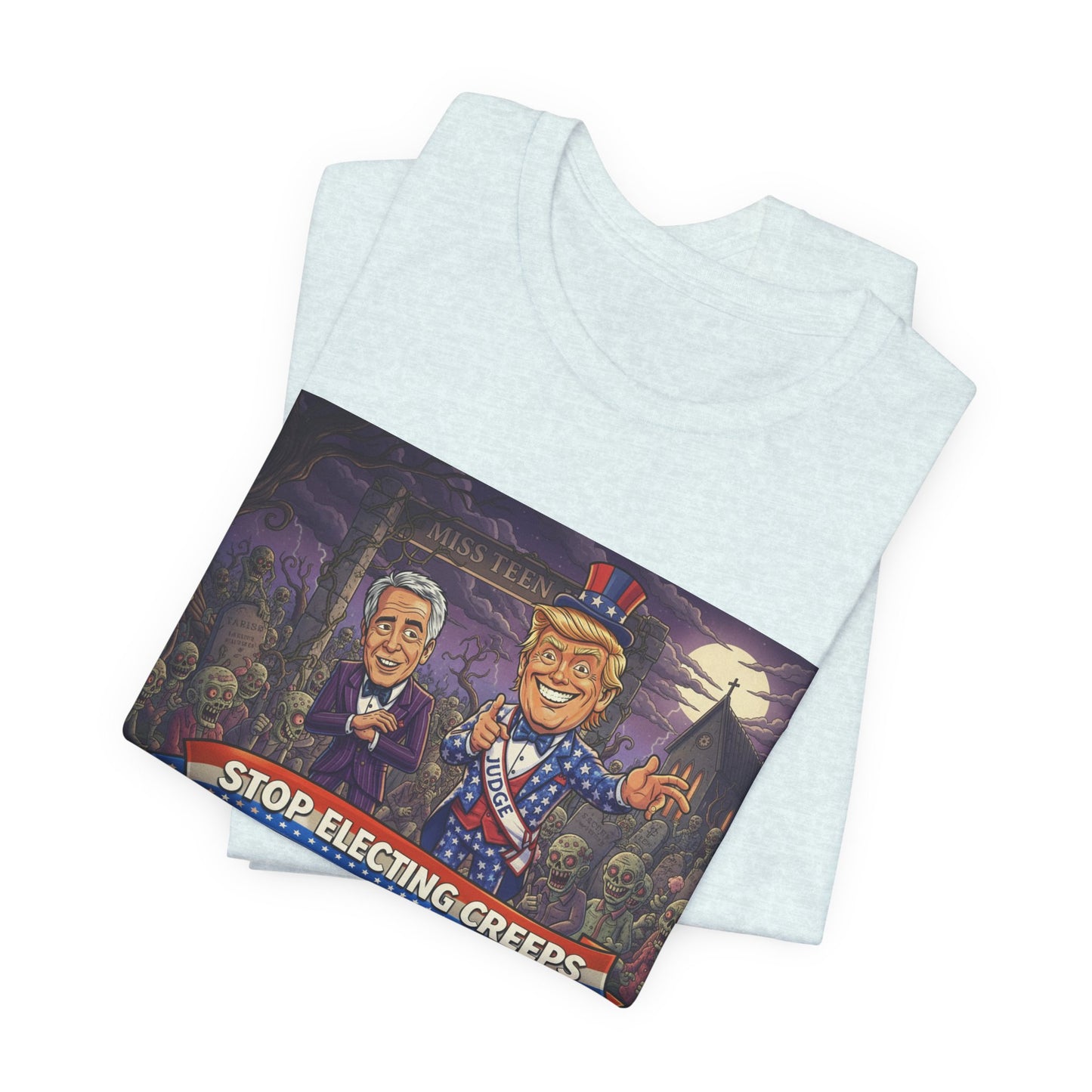 Stop Electing Creeps Political T‑Shirt — Satirical Anti‑Corruption Tee