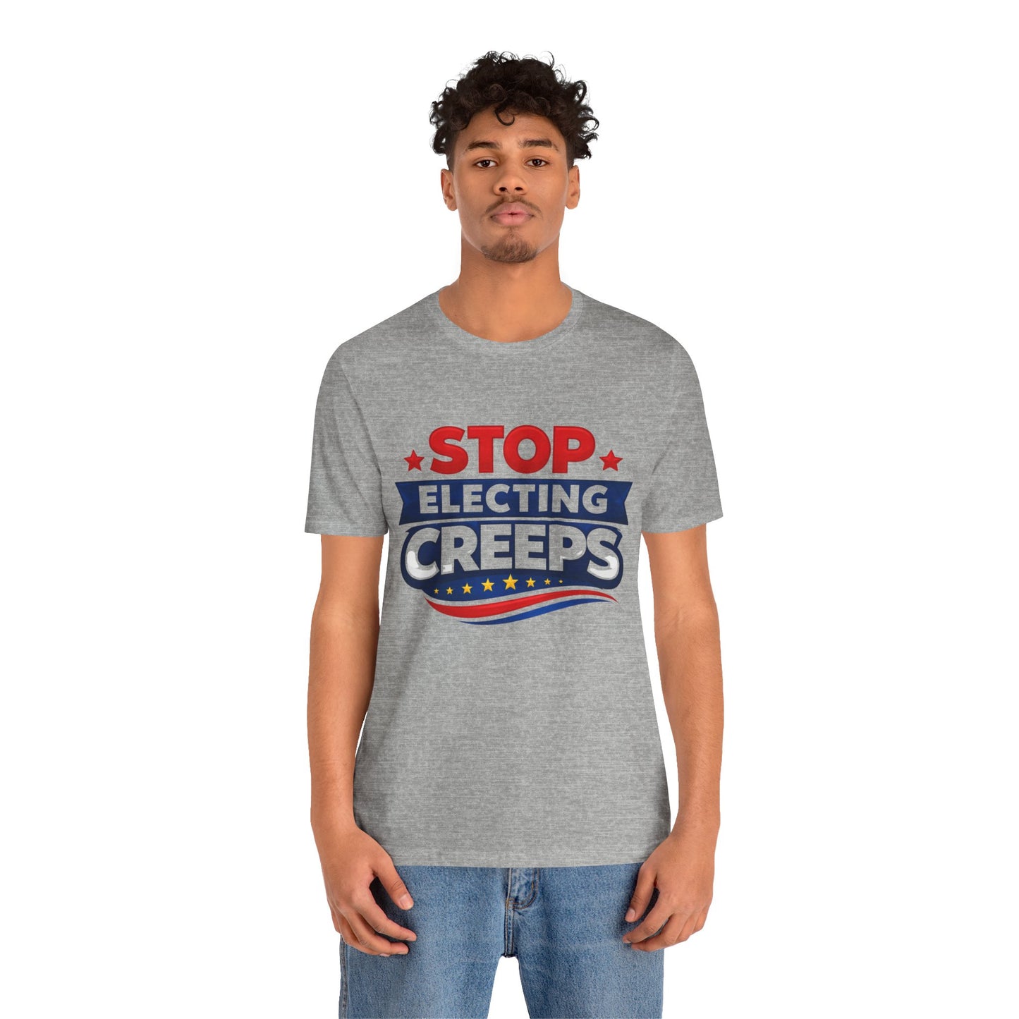 Stop Electing Creeps T‑Shirt — Political Protest Tee