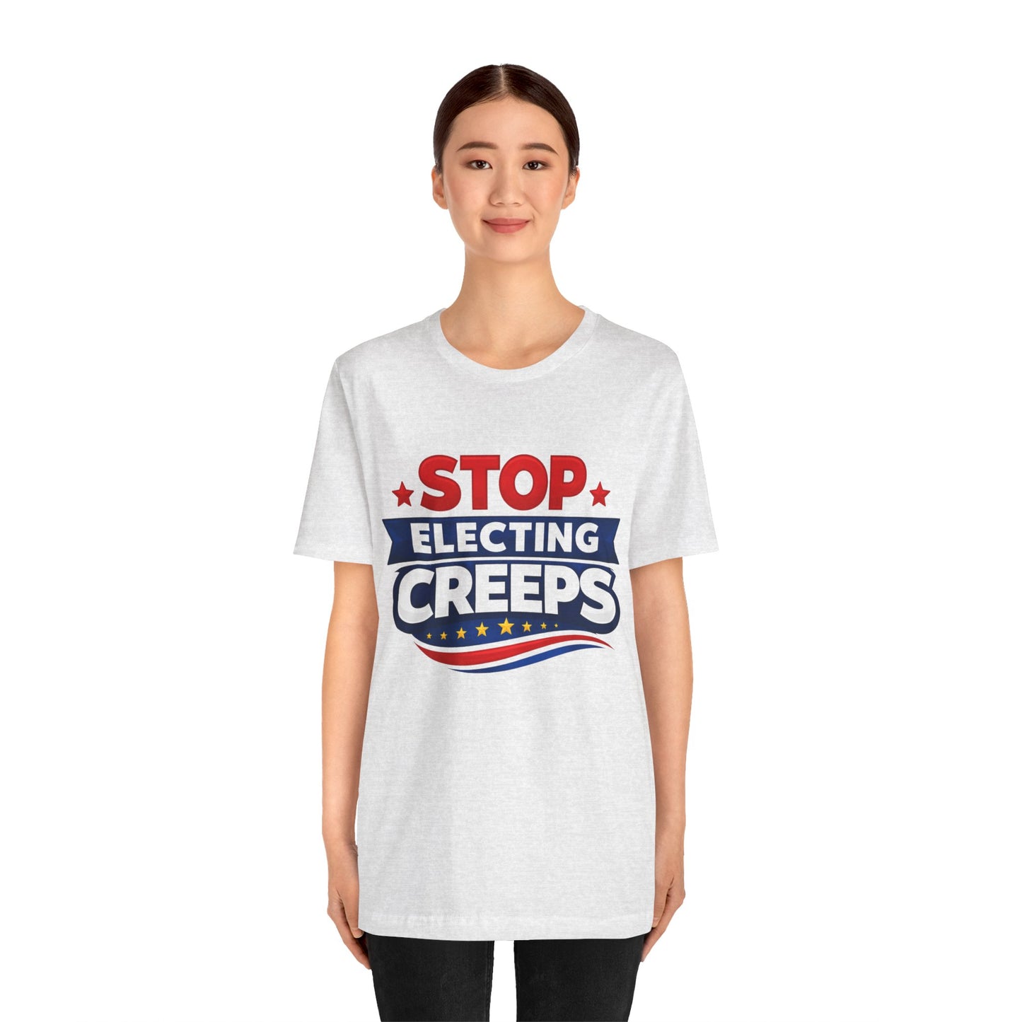 Stop Electing Creeps T‑Shirt — Political Protest Tee