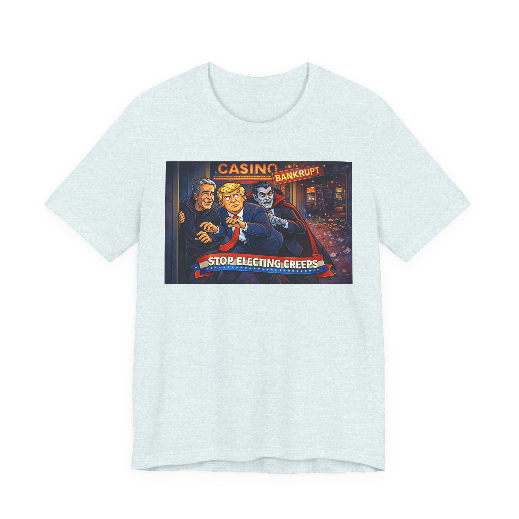 Casino Bankrupt Graphic Tee — "Stop Electing Creeps" Political Satire T‑Shirt