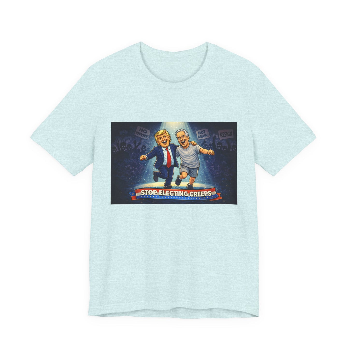 Graphic Tee — “Stop Electing Creeps” Political Protest T‑Shirt
