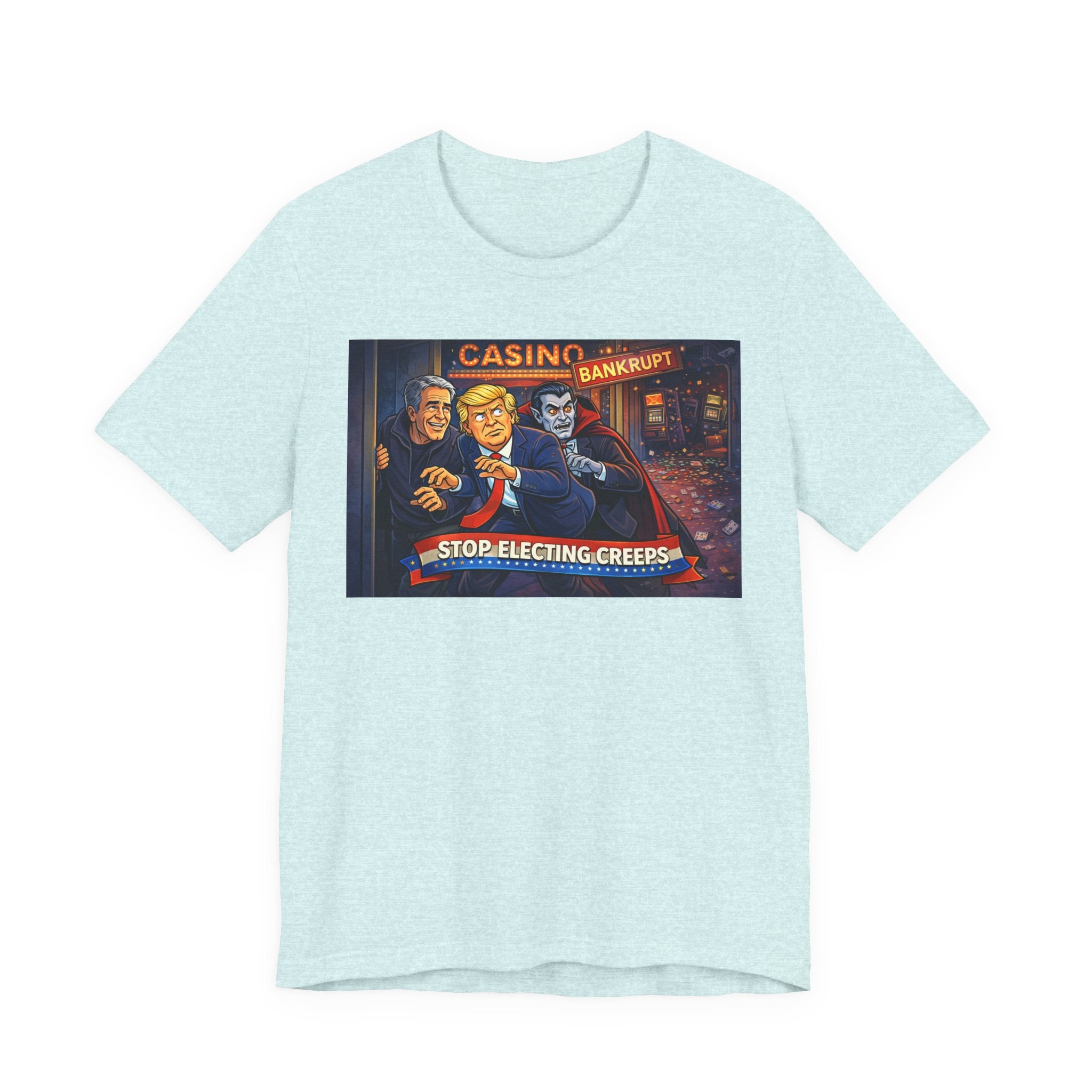 Casino Bankrupt Graphic Tee — "Stop Electing Creeps" Political Satire T‑Shirt