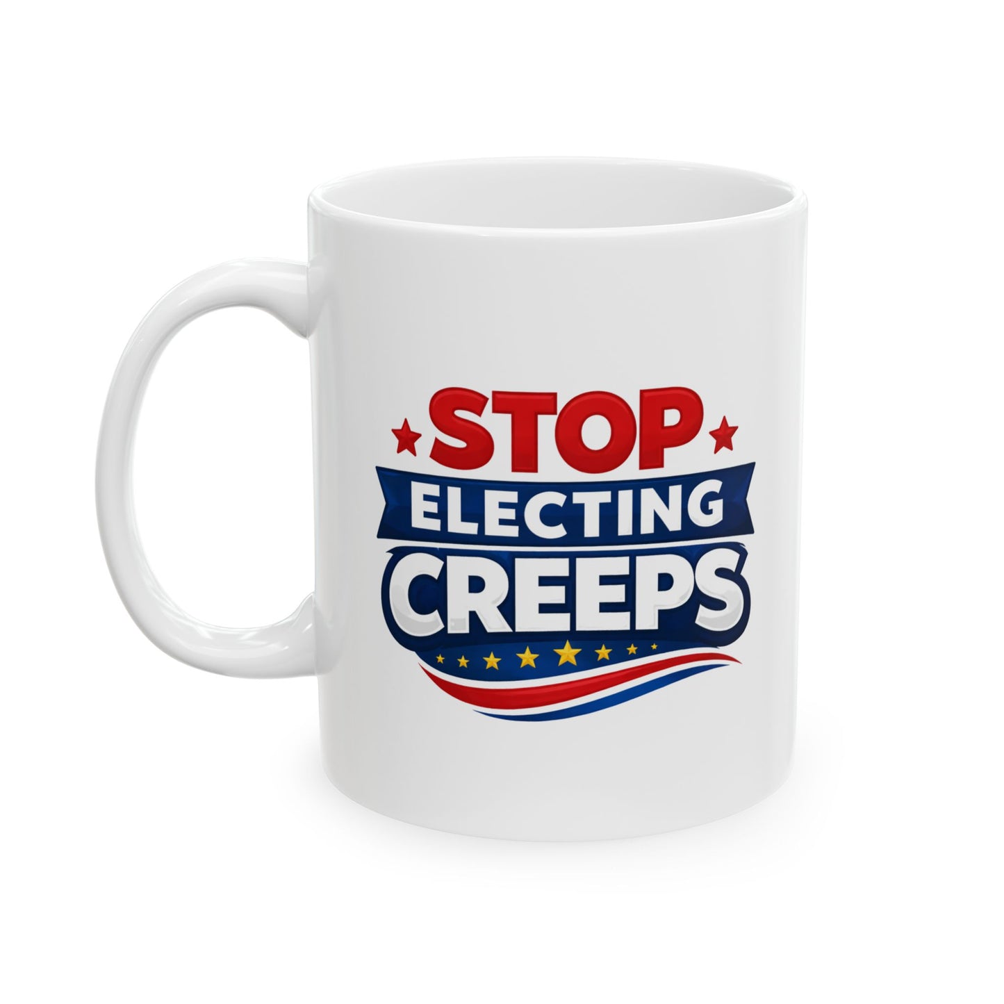 Mug - Stop Electing CREEPS Political Protest Coffee Mug (11oz/15oz)