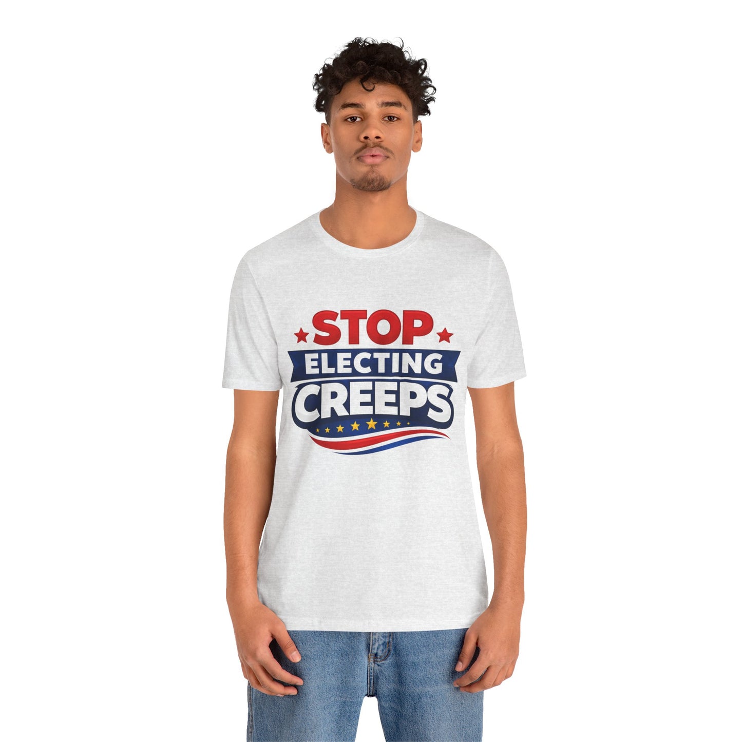 Stop Electing Creeps T‑Shirt — Political Protest Tee