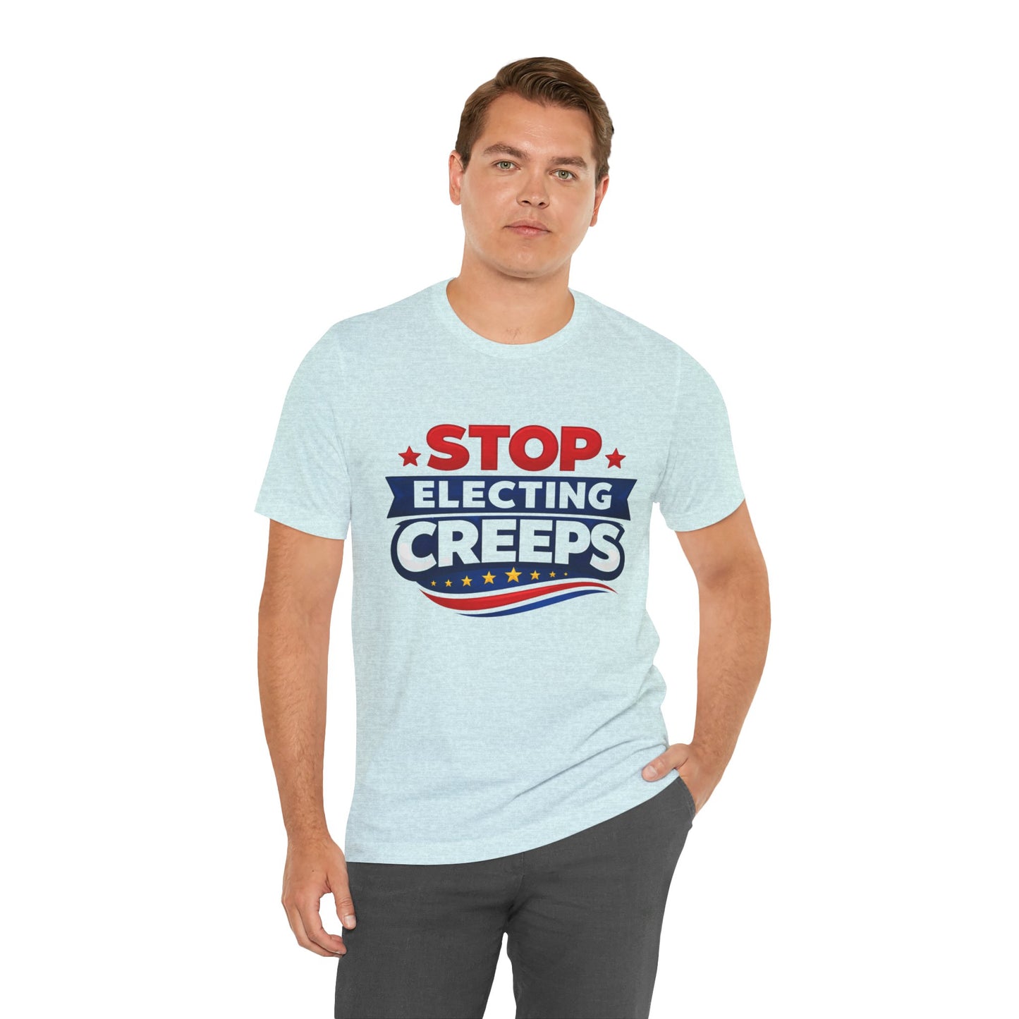 Stop Electing Creeps T‑Shirt — Political Protest Tee