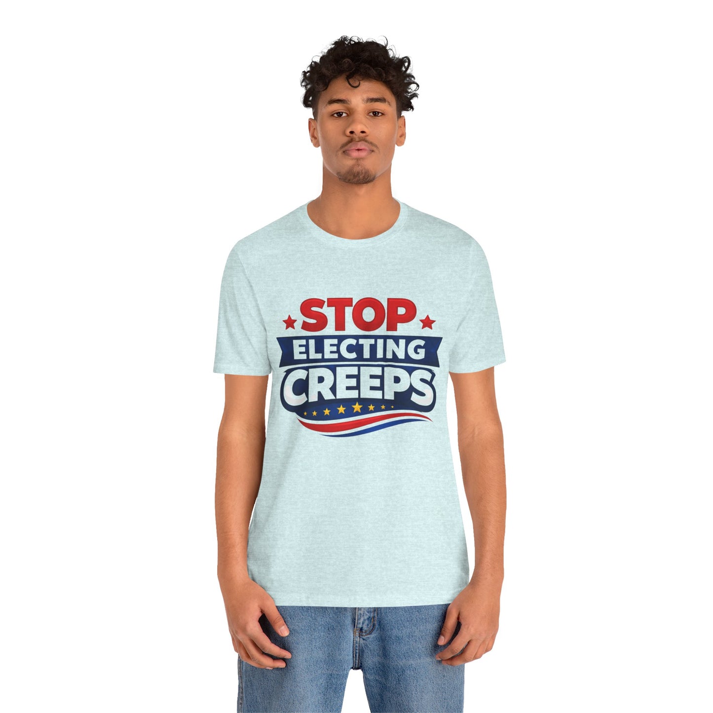 Stop Electing Creeps T‑Shirt — Political Protest Tee