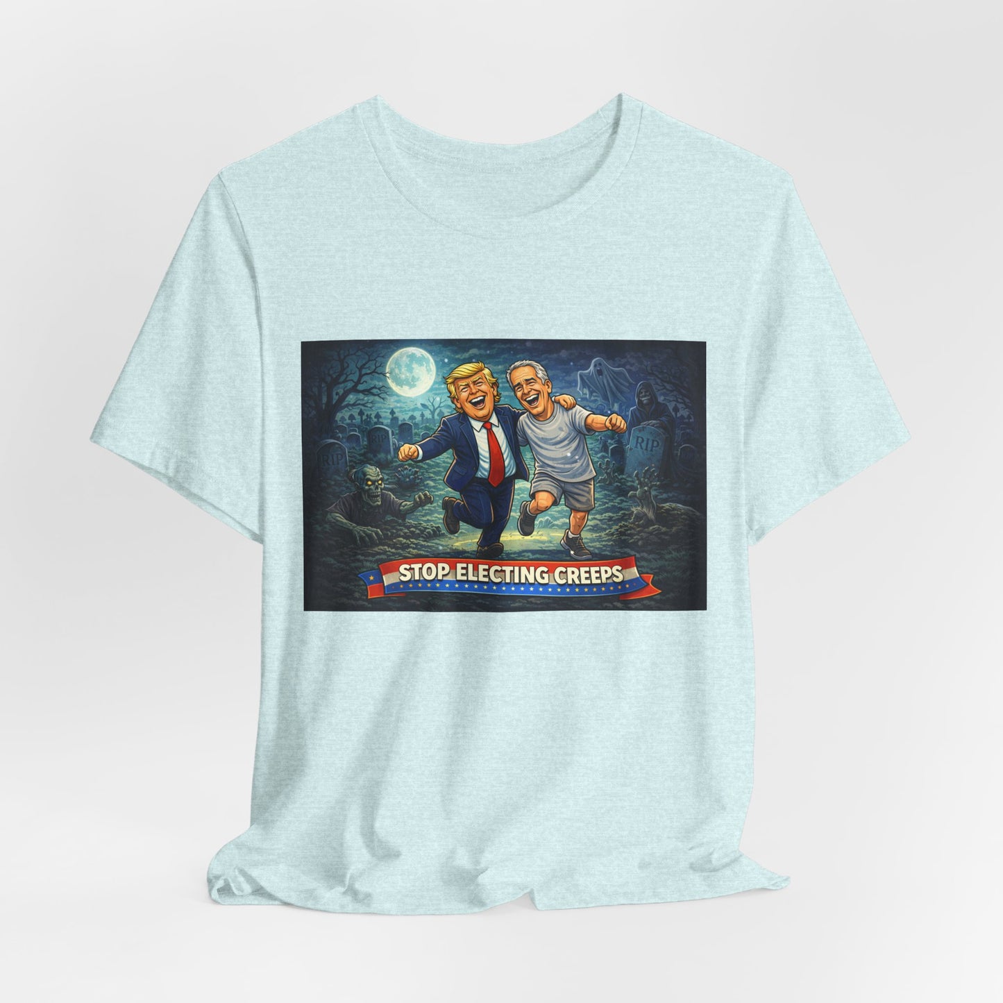 T‑Shirt — "Stop Electing Creeps" Political Satire Tee