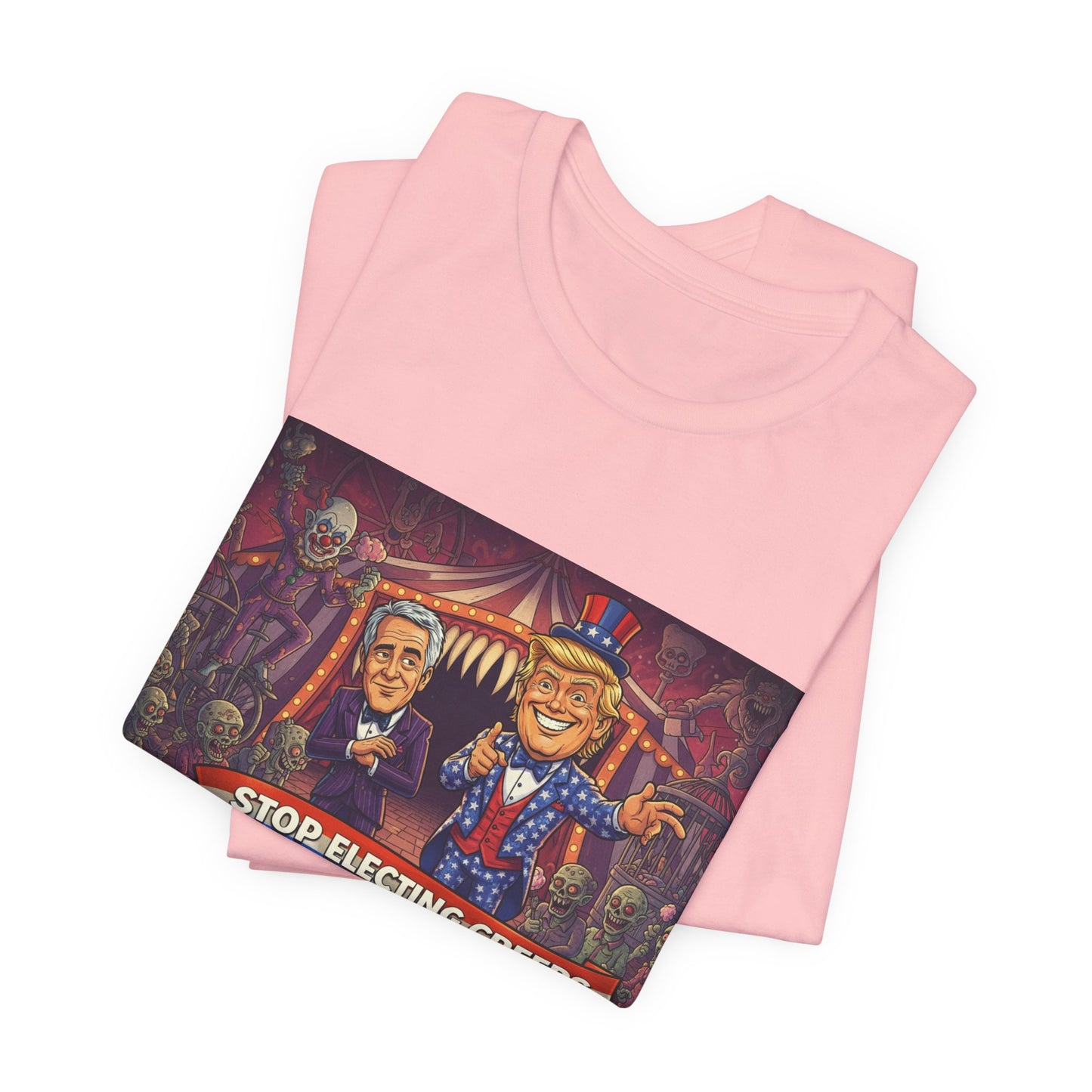 Stop Electing Creeps T‑Shirt — Political Satire Tee