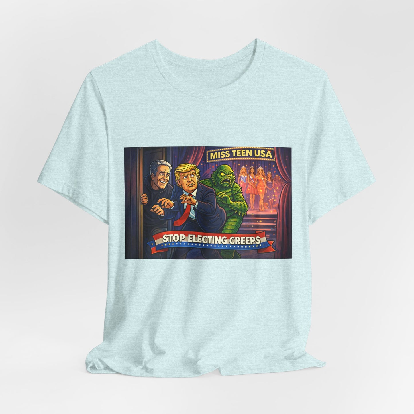Stop Electing Creeps Tee — Political Satire Graphic Shirt