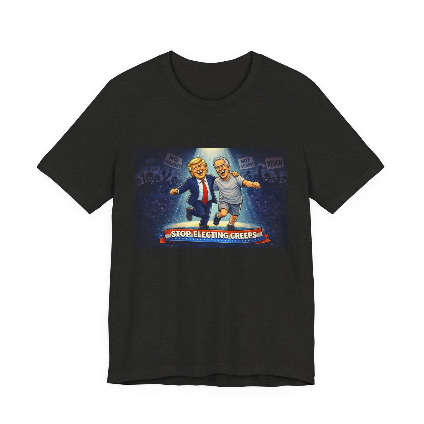 Graphic Tee — “Stop Electing Creeps” Political Protest T‑Shirt