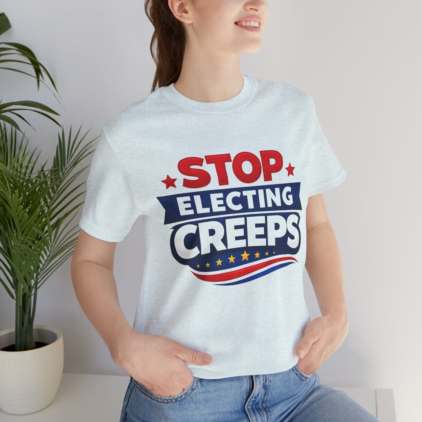 Stop Electing Creeps T‑Shirt — Political Protest Tee