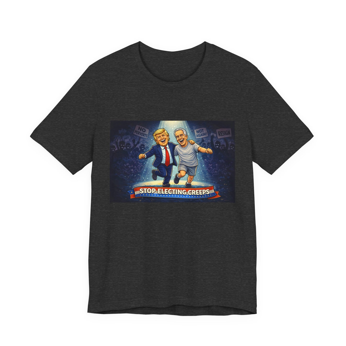 Graphic Tee — “Stop Electing Creeps” Political Protest T‑Shirt