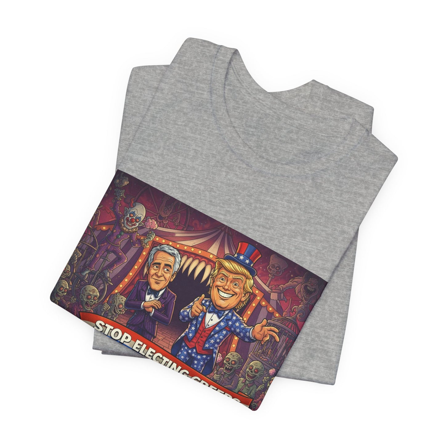 Stop Electing Creeps T‑Shirt — Political Satire Tee