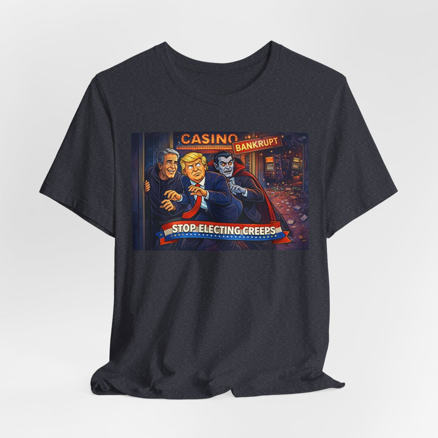 Casino Bankrupt Graphic Tee — "Stop Electing Creeps" Political Satire T‑Shirt